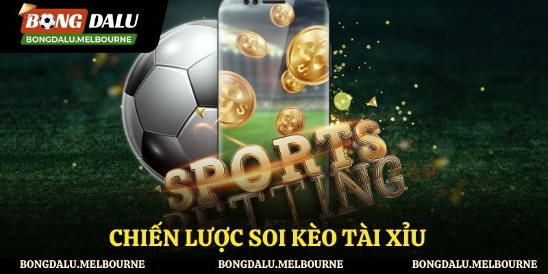 Chiến lược khi chơi kèo tài xỉu là gì