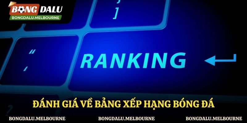 Những đánh giá khách quan về BXH tại Bongdalu