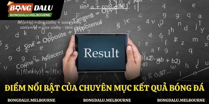 Những điểm nổi bật của chuyên mục kết quả bóng đá