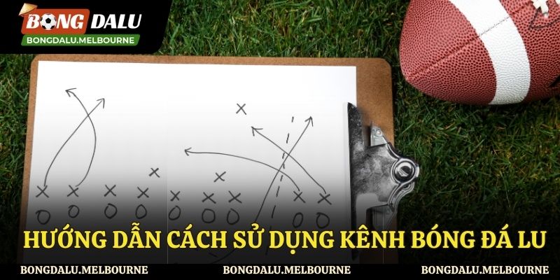 Hướng dẫn các thao tác sử dụng website của Bong da lu