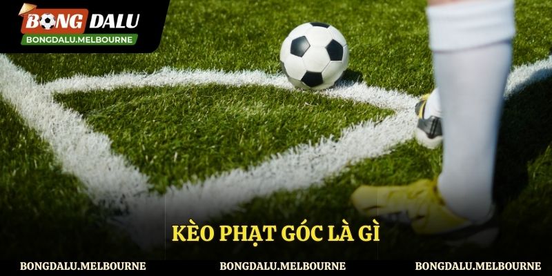 Kèo Phạt Góc Là Gì Và Phân Tích Đầy Đủ Cho Cược Thủ