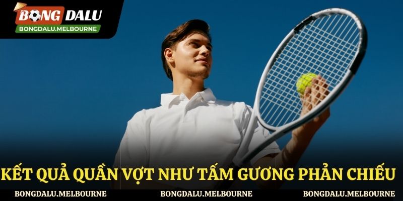 Đôi nét về kết quả quần vợt có thể bạn chưa biết