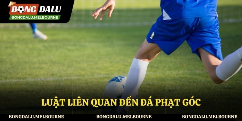 Tìm hiểu về luật đá phạt góc