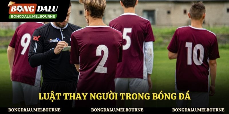 Luật Thay Người Trong Bóng Đá Và Những Quy Định Cần Biết