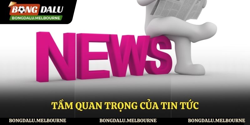 Tầm quan trọng của mục tin tức