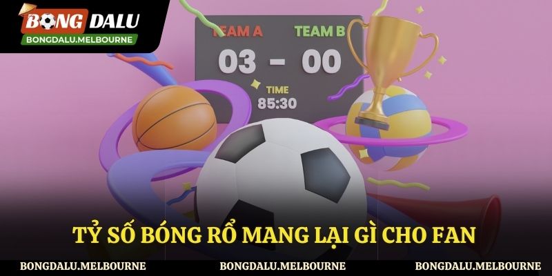 Những điều mà tỷ số bóng rổ mang lại cho người hâm mộ