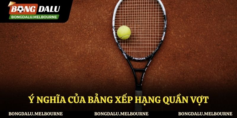Ý nghĩa của BXH quần vợt