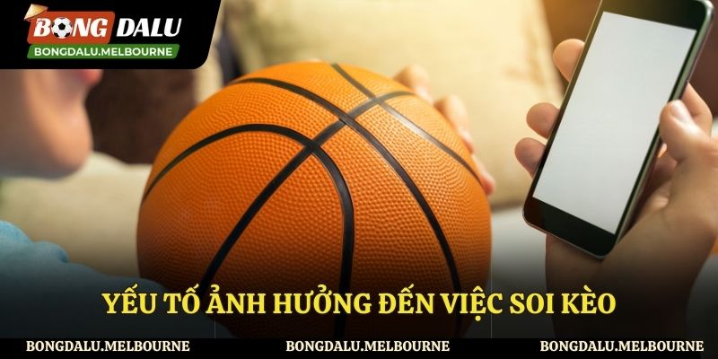 Những yếu tố có ảnh hưởng đến việc soi kèo có thể bạn chưa biết